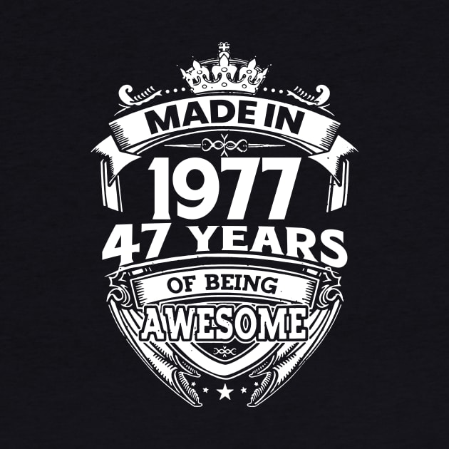 Made In 1977 47 Years Of Being Awesome by Bunzaji